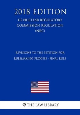 Revisions to the Petition for Rulemaking Process - Final Rule (US Nuclear Regula