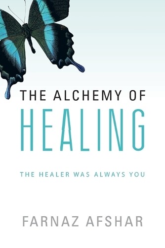 Thumbnail - Farnaz Afshar The Alchemy Of Healing (taschenbuch)