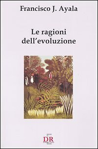 Le ragioni dell'evoluzione - [Di Renzo]