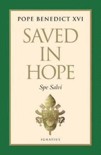 Saved in Hope: Spe Salve by Benedict XVI, Pope Emeritus