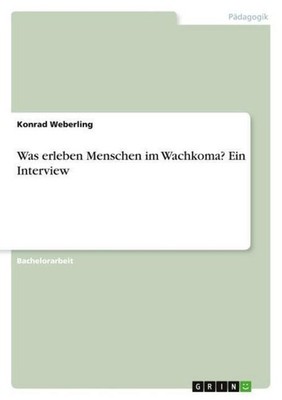 Was erleben Menschen im Wachkoma? Ein Interview Konrad Weberling