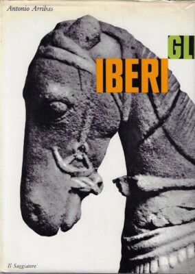 Arribas, Antoni..GLI IBERI