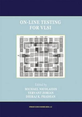 On-Line Testing for VLSI by Michael Nicolaidis, Yervant Zoria... - 9781441950338