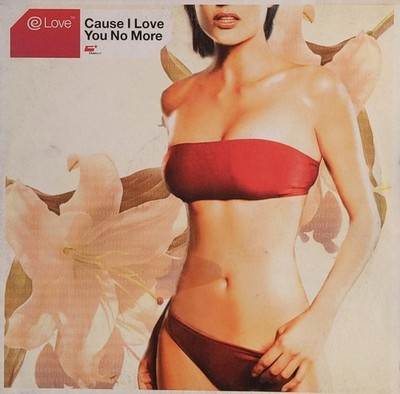 E Love - Cause I Love You No More - German 12'' Vinyl - 2004 - Clubland