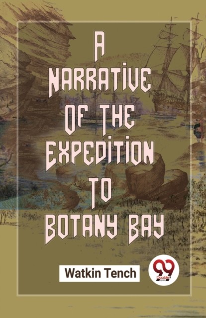 A Narrative of the Expedition to Botany Bay by Watkin Tench (Paperback Book)