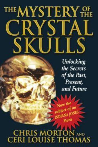The Mystery of the Crystal Skulls: Unlockin- 1879181800, paperback, Chris Morton