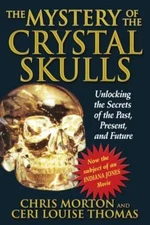 The Mystery of the Crystal Skulls: Unlockin- 1879181800, paperback, Chris Morton