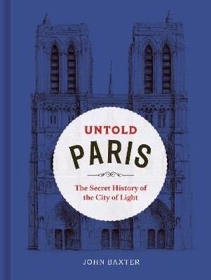 John Baxter Untold Paris (Gebundene Ausgabe)