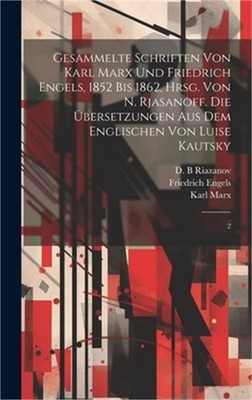 Gesammelte Schriften von Karl Marx und Friedrich Engels, 1852 bis 1862, hrsg. vo
