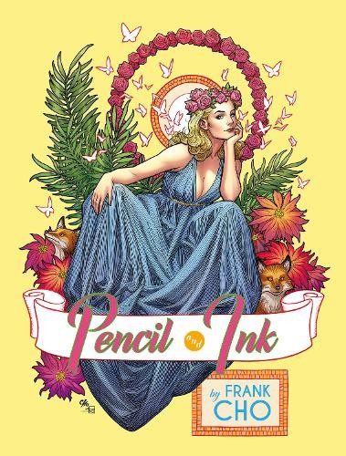 Frank Cho: Pencil and Ink by Frank Cho, Thomas E. Sniegoski - 9781640410497