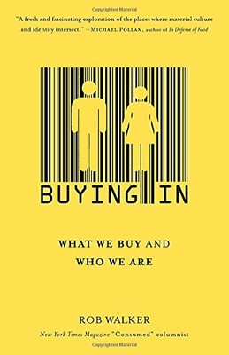 Buying in: What We Buy and Who We Are,Rob Walker Ill