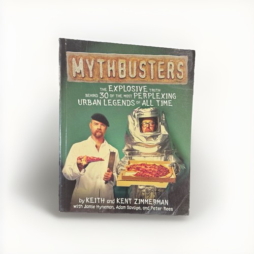 MythBusters The Explosive Truth Behind 30 of the Most Perplexing Urban