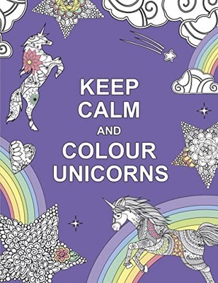 Keep Calm and Colour Unicorns (Huck & Pucker Colouring Books),Hu