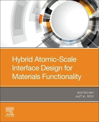 Hybrid Atomic-Scale Interface Design for Materials Functional... - 9780128191170