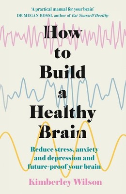 How to Build a Healthy Brain | Kimberley Wilson | englisch