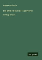 AméDéE Guillemin | Les PhéNomèNes De La Physique | Taschenbuch | FranzöSisch