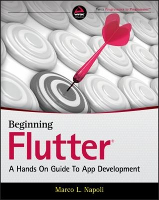 Beginning Flutter : A Hands on Guide to App Development Marco L.