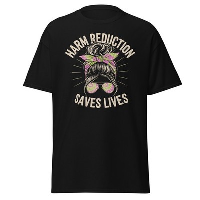 Harm Reduction Saves Lives Funny T-Shirt