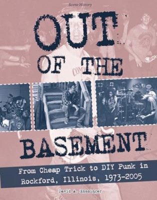 Out of the Basement: From Cheap Trick to DIY Punk in Ro - Paperback NEW Ensminge