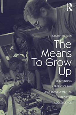 The Means to Grow Up (Critical Youth Studies) - Paperback NEW Halpern, Robert 26