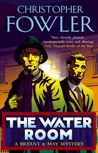 The Water Room: (Bryant & May Book 2) By Christopher Fowler