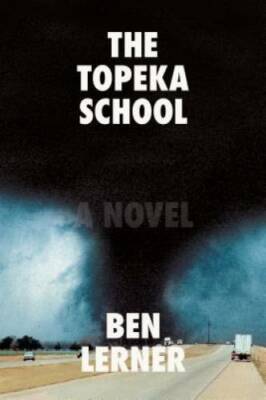 The Topeka School: A Novel - Hardcover By Lerner, Ben - VERY GOOD