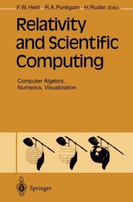Relativity and Scientific Computing : Computer Algebra, Numerics,