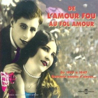 de l'Amour Fou Au Fol Amour - Various Artists, Fremeaux & Assoc. Fr, CD