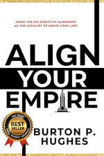 Align Your Empire: Using the Six Assets of Alignment As the Catalyst to Igni...