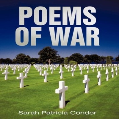 Poems of War Sarah Patricia Condor Hardcover Author Solutions Inc