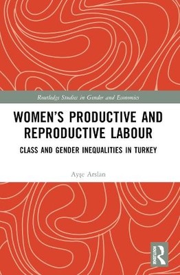 Womens Productive and Reproductive Labour by Ay?e Arslan - 9780367710309