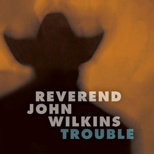 Reverend John Wilkins Trouble (Vinyl) 12