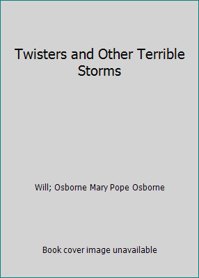 Twisters and Other Terrible Storms by Will; Osborne Mary Pope Osborne