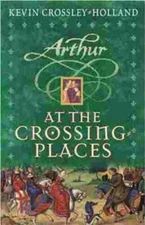 At the Crossing-Places (Arthur) - Paperback By Crossley-Holland, Kevin - GOOD