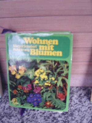 Wohnen mit Blumen, von Margot Schubert & Rob Herwig