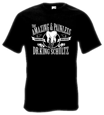 THE AMAZING DR. KING SCHULTZ | FUN SHIRT | DJANGO UNCHAINES | TARANTINO SHIRT