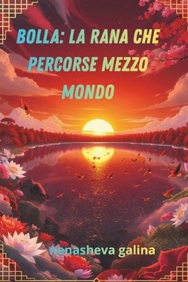 Bolla: La rana che percorse mezzo mondo: Fiaba di una rana dell'Estremo Oriente