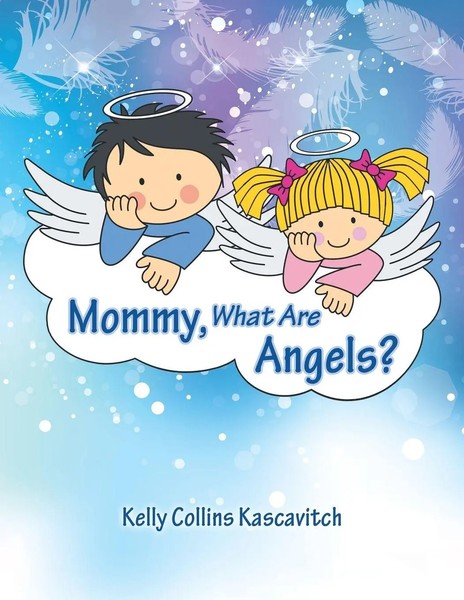 Mommy, What Are Angels? Kelly Collins Kascavitch Taschenbuch Englisch 2015-image