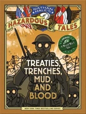 Treaties, Trenches, Mud, and Blood Nathan Hale's Hazardous Tales