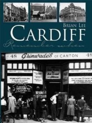 Cardiff Remember When by Brian Lee (Paperback Book)