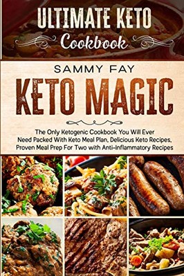 Ultimatives Keto-Kochbuch: KETO MAGIC - Das einzige ketogene Kochbuch, das Sie...