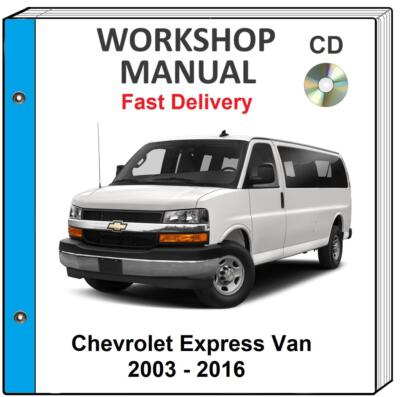 CHEVROLET EXPRESS 2003 2004 2005 2006 2007 SERVICE REPAIR WORKSHOP MANUAL ON CD