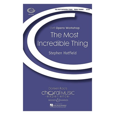 The Most Incredible Thing (CME Opera Workshop) Parts by Stephen Hatfield