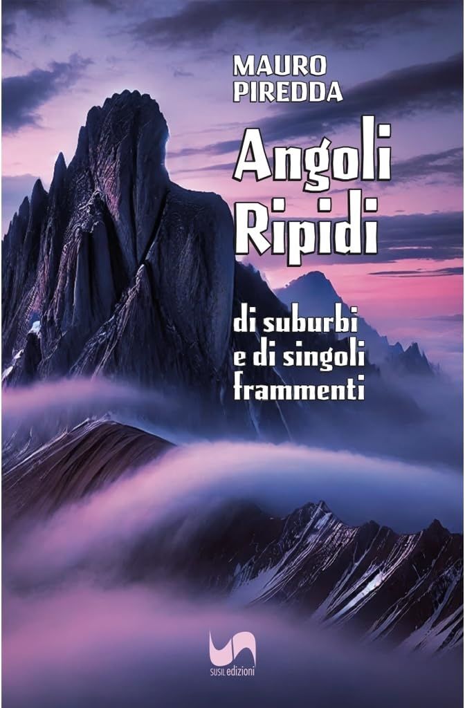 Libri Piredda Mauro - Angoli Ripidi. Di Suburbi E Di Singoli Frammenti