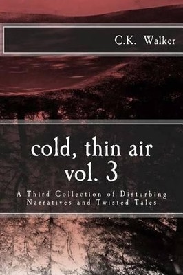 C K Walker Cold, Thin Air Volume #3 (Taschenbuch) Cold, Thin Air