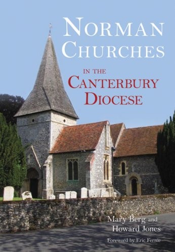 Norman Churches in the Canterbury Diocese By Mary Berg,Howard Jones