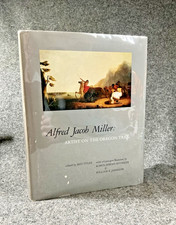 ALFRED JACOB MILLER: Artist on the Oregon Trail + A Catalogue Raisonne
