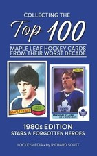 Richard Scott Collecting the Top 100 Maple Leaf Hockey Cards from th (Paperback)