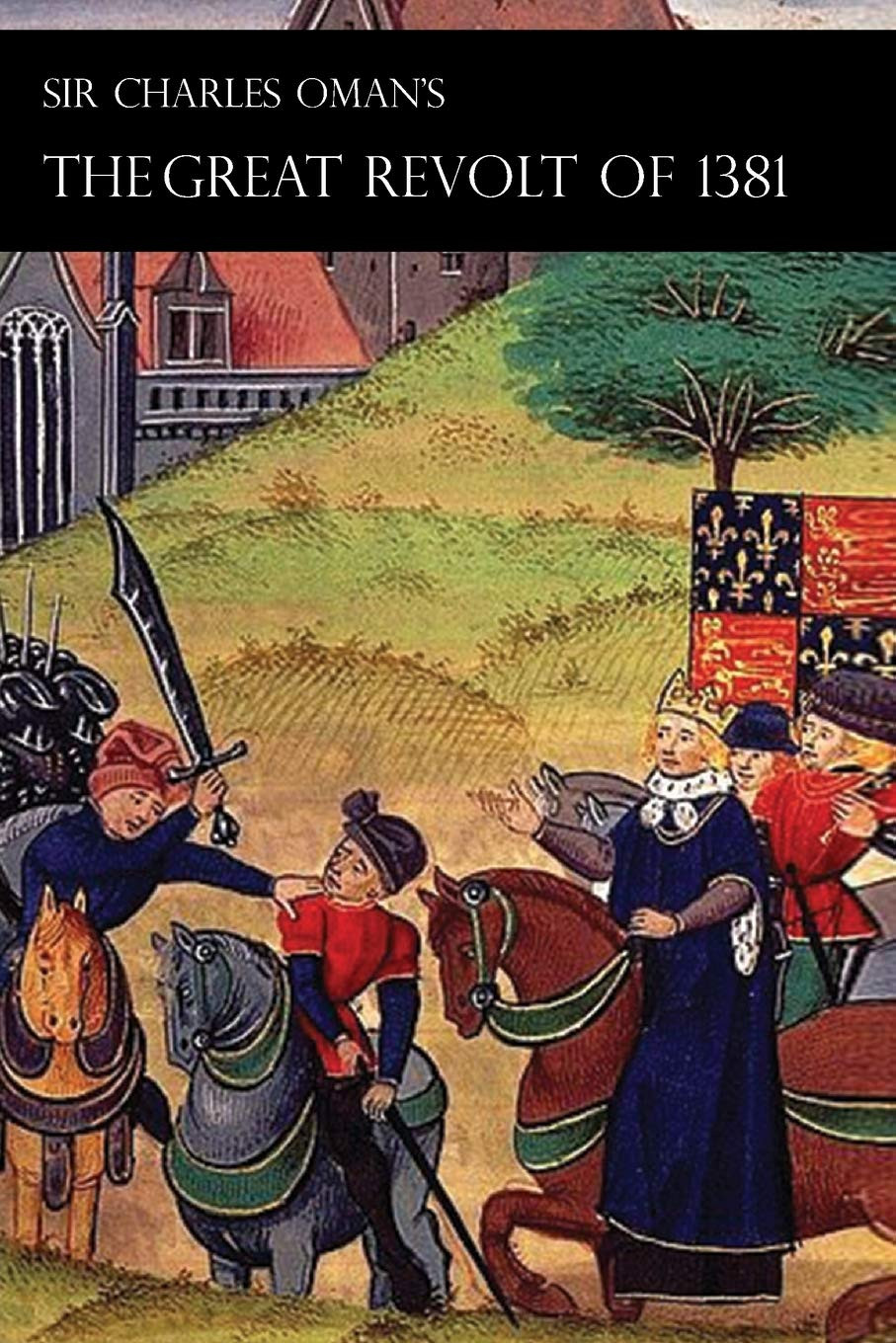 Sir Charles Oman's Great Revolt of 1381, Oman, Charles William, New Book