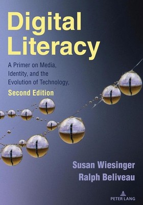 Digital Literacy: A Primer on Media, Identity, and the Evolution of Technology, 